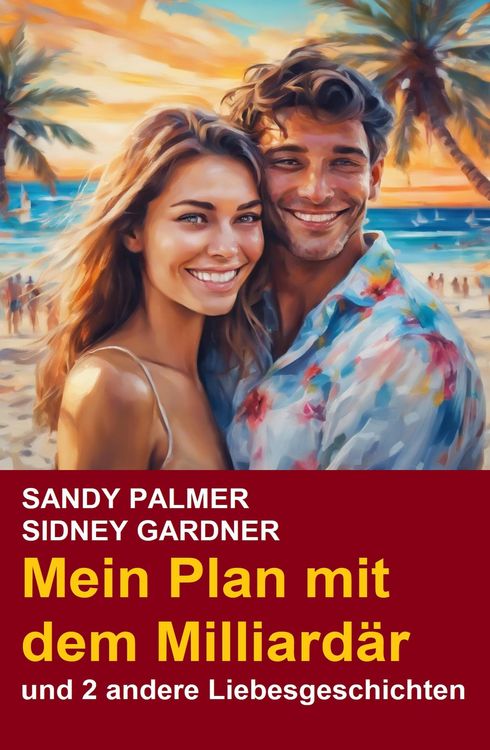 Produktbild: Mein Plan mit dem Milliard&auml;r und 2 andere Liebesgeschichten