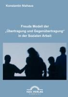 Produktbild: Freuds Modell der "&Uuml;bertragung und Gegen&uuml;bertragung" in der Sozialen Arbeit