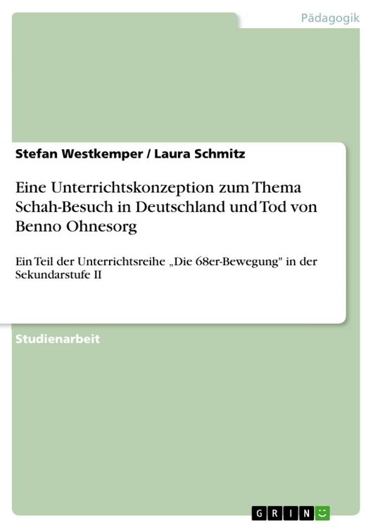 Produktbild: Eine Unterrichtskonzeption zum Thema Schah-Besuch in Deutschland und Tod von Benno Ohnesorg