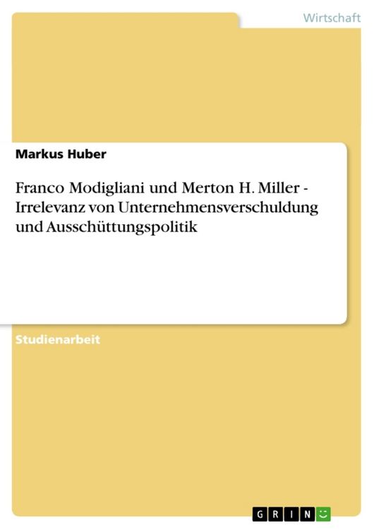 Produktbild: Franco Modigliani und Merton H. Miller - Irrelevanz von Unternehmensverschuldung und Aussch&uuml;ttungspolitik