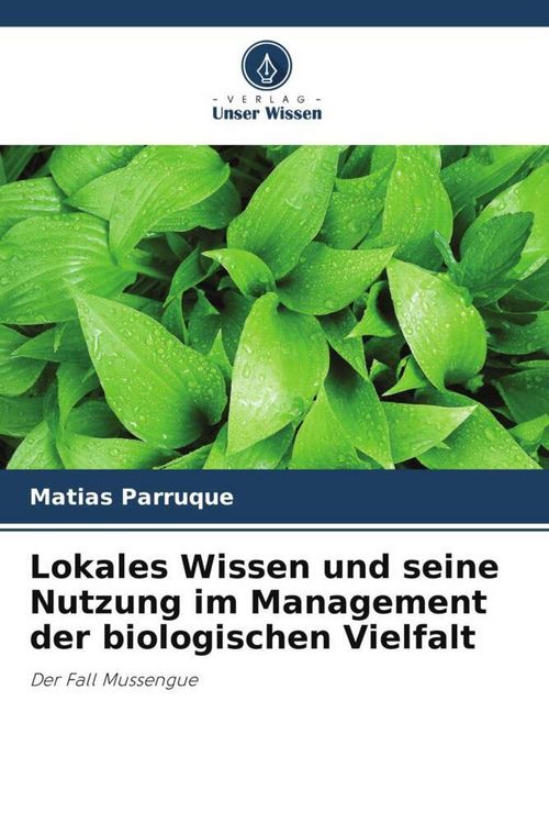 Produktbild: Lokales Wissen und seine Nutzung im Management der biologischen Vielfalt