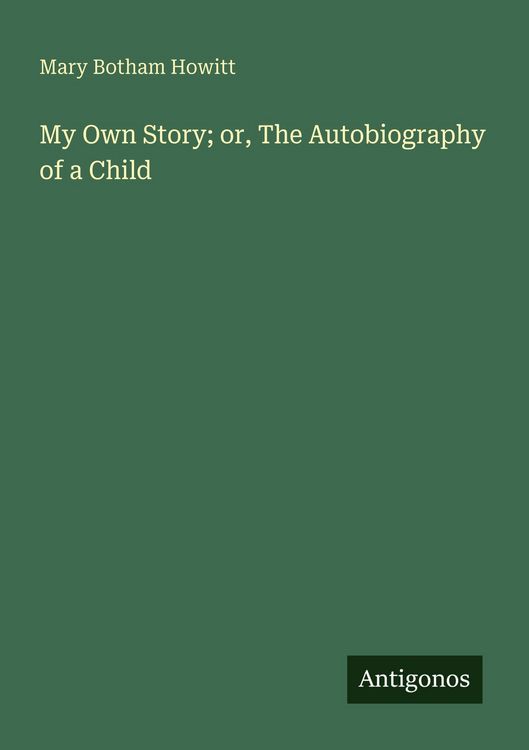 Produktbild: My Own Story; or, The Autobiography of a Child