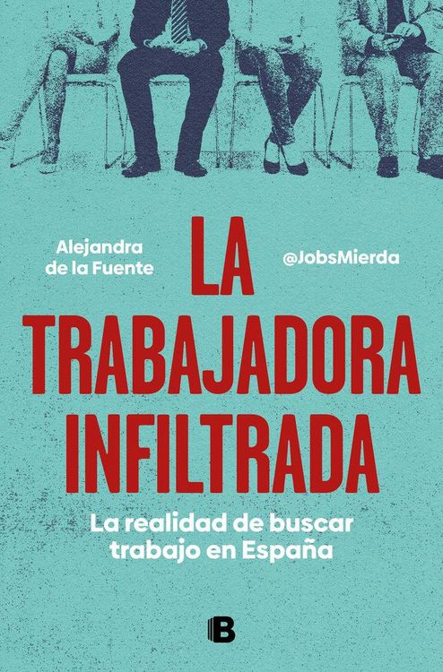 Produktbild: La trabajadora infiltrada : la realidad de buscar trabajo en Espa&ntilde;a