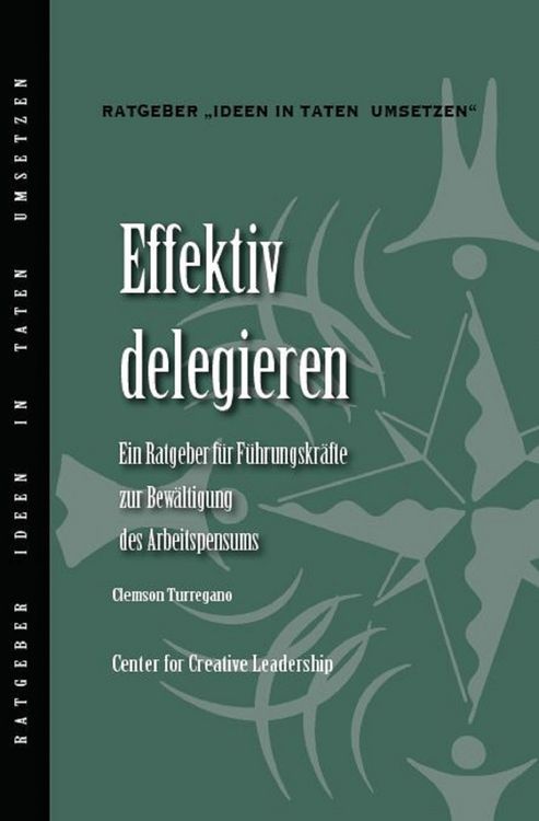 Delegating Effectively: A Leader's Guide to Getting Things Done (German)