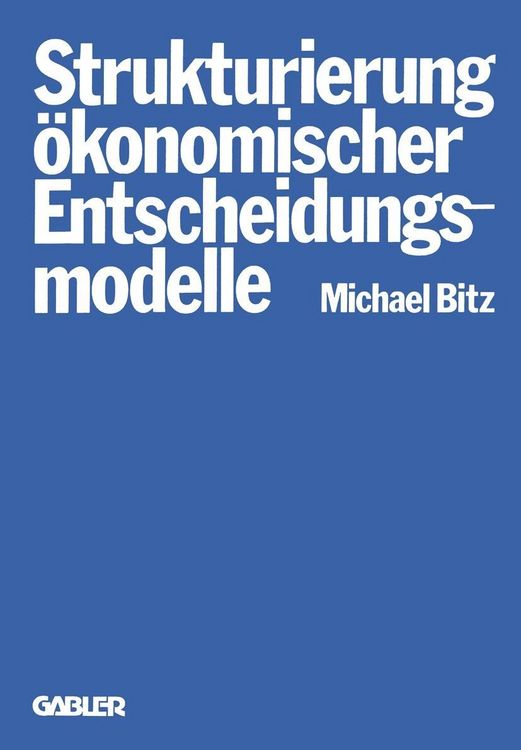 Produktbild: Die Strukturierung &ouml;konomischer Entscheidungsmodelle