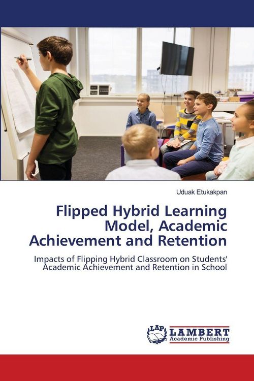 Produktbild: Flipped Hybrid Learning Model, Academic Achievement and Retention