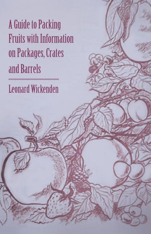 Produktbild: A Guide to Packing Fruits with Information on Packages, Crates and Barrels