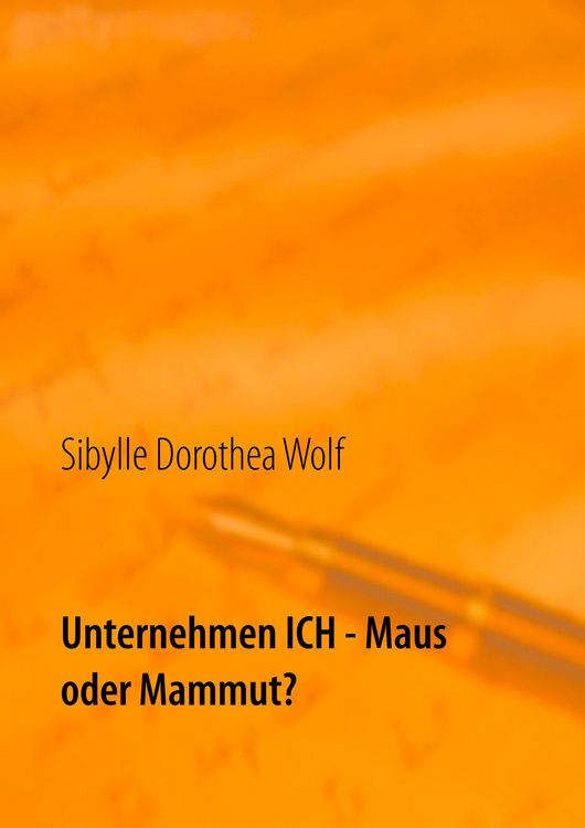 Produktbild: Unternehmen Ich - Maus oder Mammut?