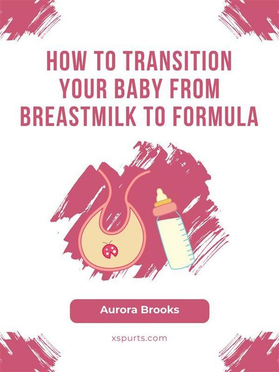 Produktbild: How to Transition Your Baby from Breastmilk to Formula