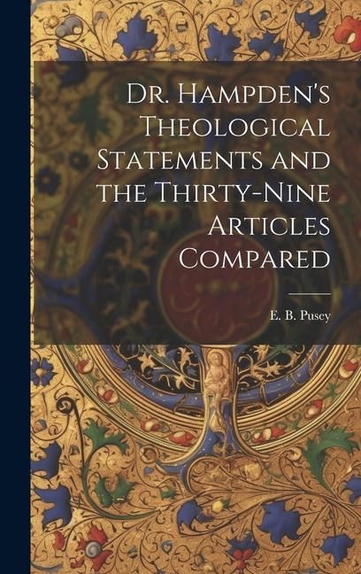 Produktbild: Dr. Hampden's Theological Statements and the Thirty-nine Articles Compared