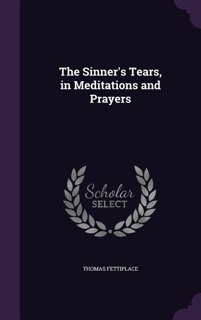 Produktbild: The Sinner's Tears, in Meditations and Prayers