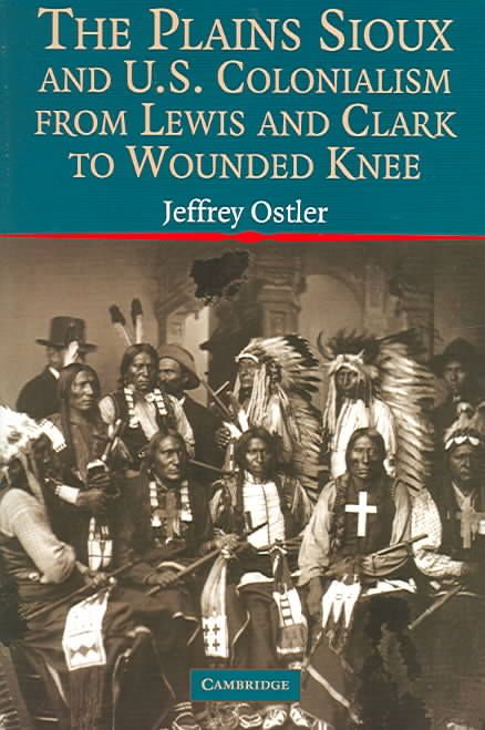 Produktbild: The Plains Sioux and U.S. Colonialism from Lewis and Clark to Wounded Knee