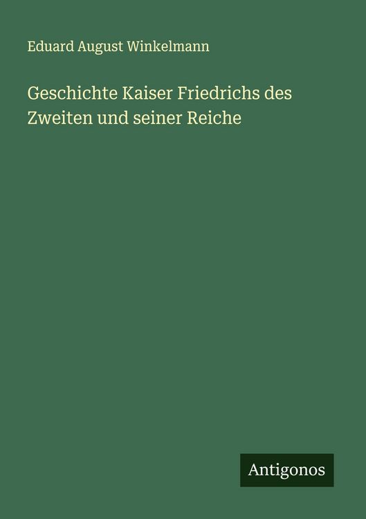Produktbild: Geschichte Kaiser Friedrichs des Zweiten und seiner Reiche