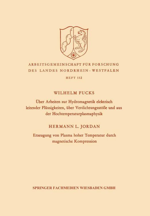 Produktbild: &Uuml;ber Arbeiten zur Hydromagnetik elektrisch leitender Fl&uuml;ssigkeiten, &uuml;ber Verdichtungsst&ouml;&szlig;e und aus der Hochtemperaturplasmaphysik. Erzeugung von Plasm