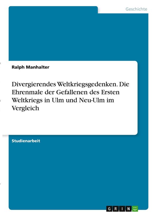Produktbild: Divergierendes Weltkriegsgedenken. Die Ehrenmale der Gefallenen des Ersten Weltkriegs in Ulm und Neu-Ulm im Vergleich