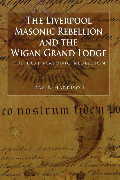 Produktbild: The Liverpool Masonic Rebellion and the Wigan Grand Lodge