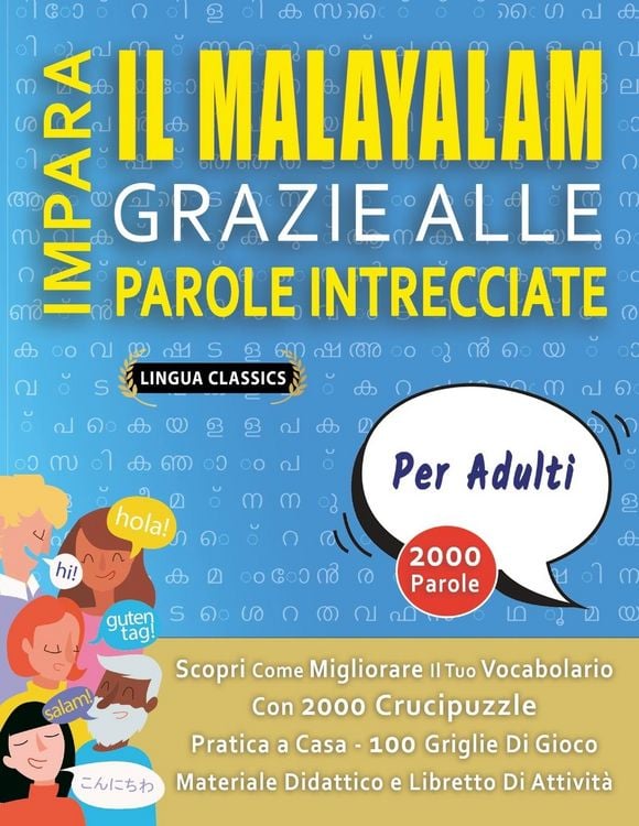 Produktbild: IMPARA IL MALAYALAM GRAZIE ALLE PAROLE INTRECCIATE - PER ADULTI - Scopri Come Migliorare Il Tuo Vocabolario Con 2000 Crucipuzzle e Pratica a Casa - 100 Griglie Di Gioco - Materiale Didattico e Libretto Di Attivit&agrave;