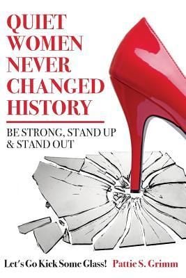 Produktbild: Quiet Women Never Changed History Be Strong, Stand Up and Stand Out: Let's Go Kick Some Glass!