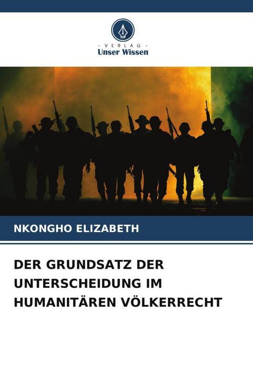 Produktbild: Der Grundsatz der Unterscheidung im Humanit&auml;ren V&ouml;lkerrecht