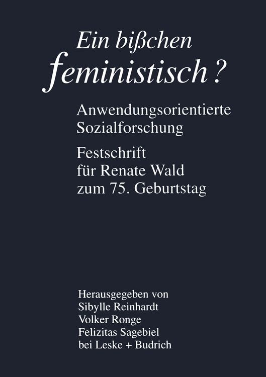 Produktbild: Ein bi&szlig;chen feministisch ? &mdash; Anwendungsorientierte Sozialforschung