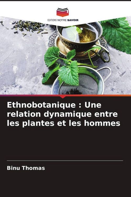 Produktbild: Ethnobotanique : Une relation dynamique entre les plantes et les hommes