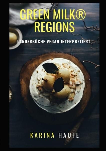 Produktbild: Green milk&reg; / green milk&reg; regions - L&auml;nderk&uuml;che vegan interpretiert