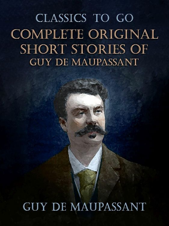 Produktbild: Complete Original Short Stories of Guy De Maupassant