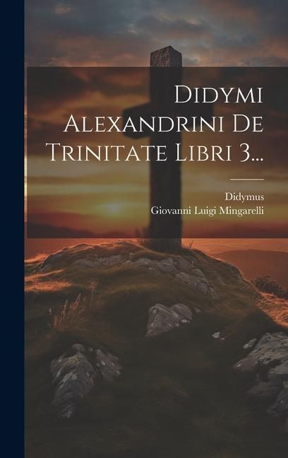 Produktbild: Didymi Alexandrini De Trinitate Libri 3...