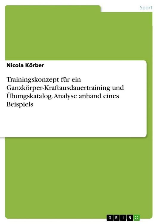Produktbild: Trainingskonzept f&uuml;r ein Ganzk&ouml;rper-Kraftausdauertraining und &Uuml;bungskatalog. Analyse anhand eines Beispiels