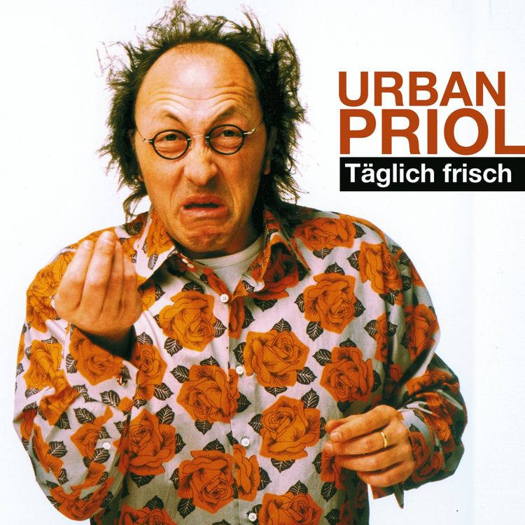 Produktbild: Urban Priol, T&auml;glich frisch