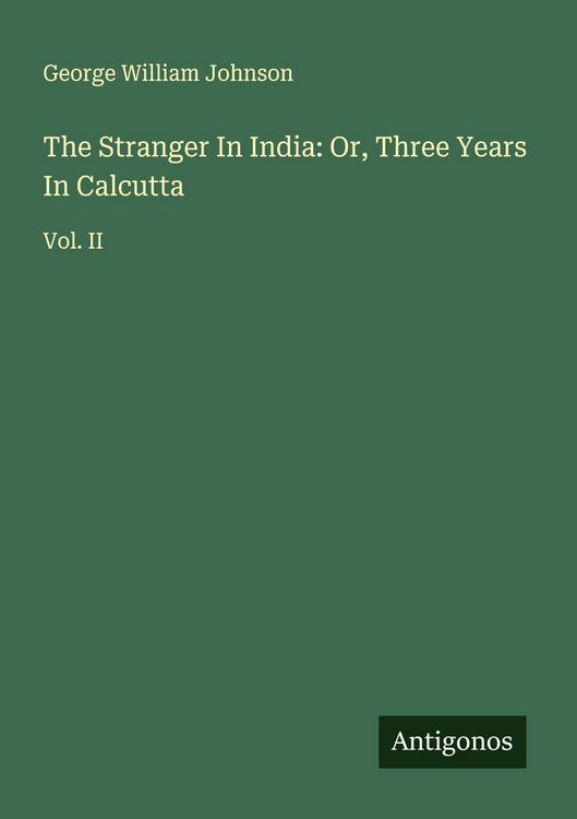 Produktbild: The Stranger In India: Or, Three Years In Calcutta
