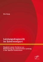 Produktbild: Leistungsdiagnostik im Schwimmsport: Vergleich zweier Verfahren zur Bestimmung der mechanischen Leistung in der Sportart Schwimmen