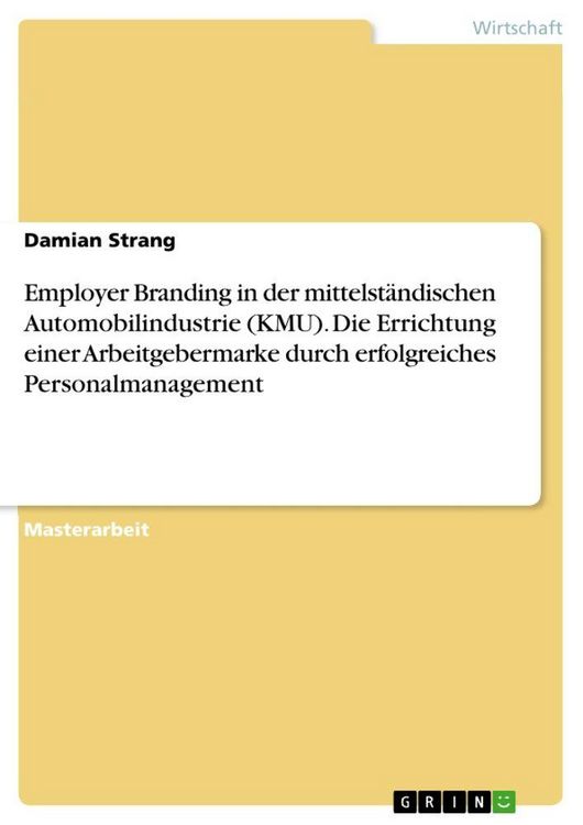 Produktbild: Employer Branding in der mittelst&auml;ndischen Automobilindustrie (KMU). Die Errichtung einer Arbeitgebermarke durch erfolgreiches Personalmanagement