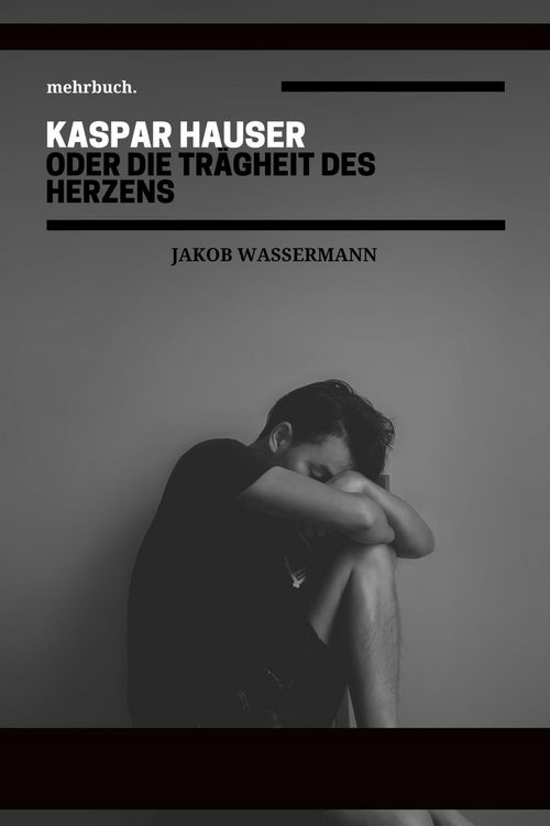 Produktbild: Kaspar Hauser oder die Tr&auml;gheit des Herzens