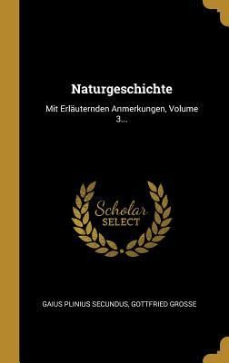 Produktbild: Naturgeschichte: Mit Erl&auml;uternden Anmerkungen, Volume 3...