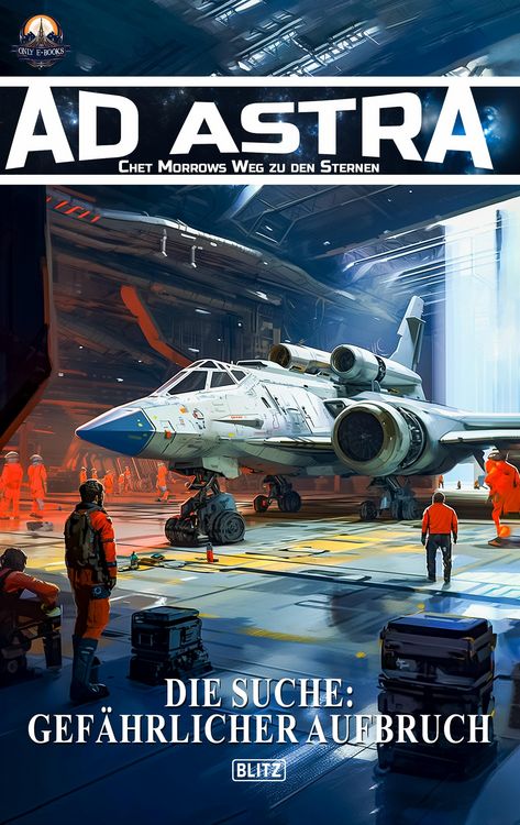Produktbild: Ad Astra - Chet Morrows Weg zu den Sternen, Neue Abenteuer 28: Die Suche: Gef&auml;hrlicher Aufbruch