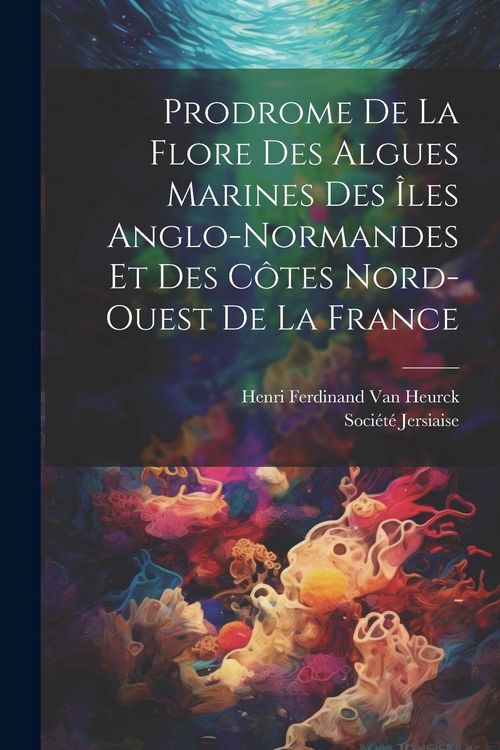 Produktbild: Prodrome De La Flore Des Algues Marines Des &Icirc;les Anglo-Normandes Et Des C&ocirc;tes Nord-Ouest De La France