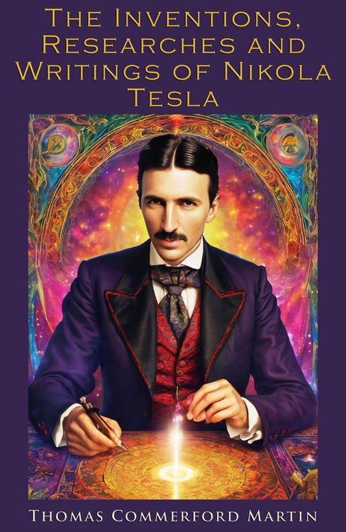 Produktbild: The Inventions, Researches and Writings of Nikola Tesla