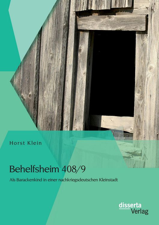 Produktbild: Behelfsheim 408/9: Als Barackenkind in einer nachkriegsdeutschen Kleinstadt