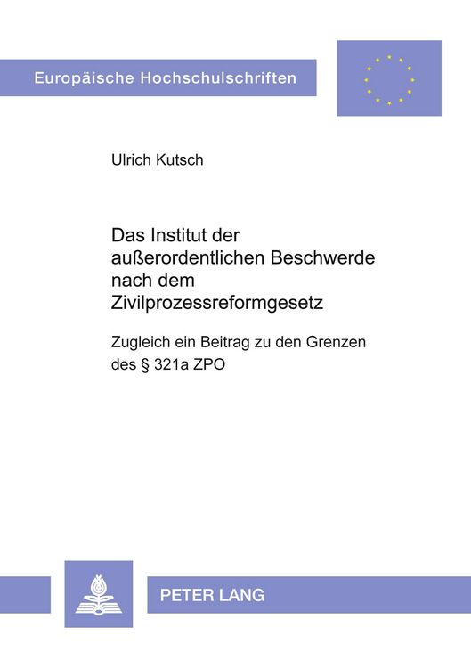 Produktbild: Das Institut der au&szlig;erordentlichen Beschwerde nach dem Zivilprozessreformgesetz