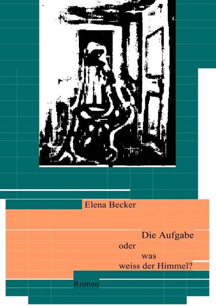 Produktbild: Die Aufgabe oder was weiss der Himmel?