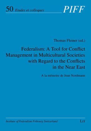 Produktbild: Federalism: A Tool for Conflict Management in Multicultural Societies with Regard to the Conflicts in the Near East