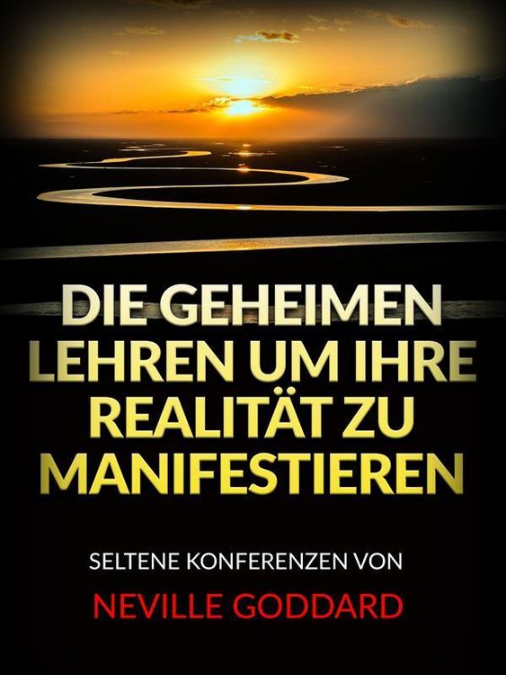 Produktbild: Die Geheimen Lehren um ihre Realit&auml;t zu Manifestieren (&Uuml;bersetzt)