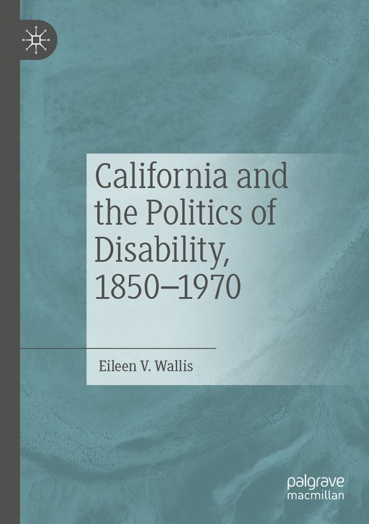 Produktbild: California and the Politics of Disability, 1850&ndash;1970