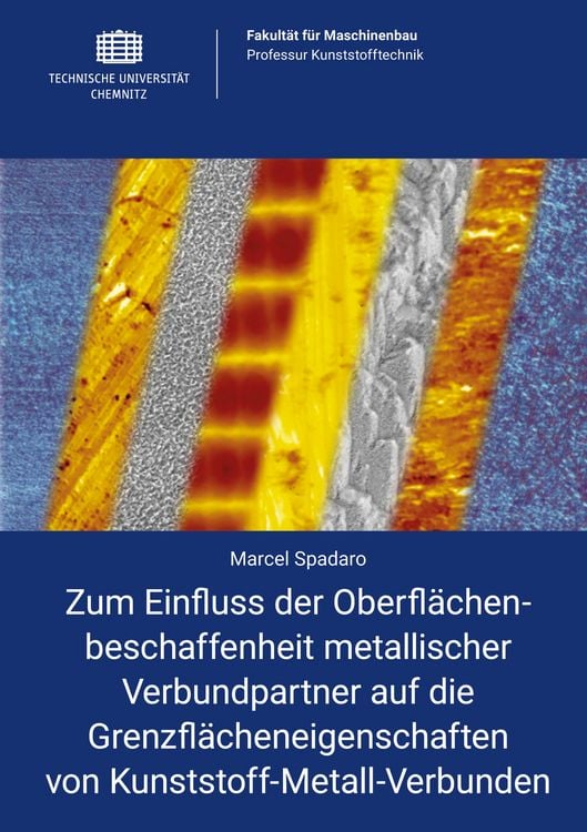 Produktbild: Zum Einfluss der Oberfl&auml;chenbeschaffenheit metallischer Verbundpartner auf die Grenzfl&auml;cheneigenschaften von Kunststoff-Metall-Verbunden