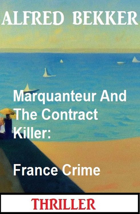 Produktbild: Marquanteur And The Contract Killer: France Crime Thriller