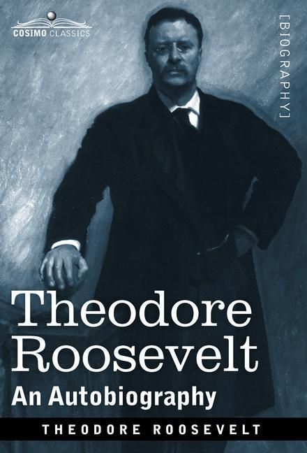 Produktbild: Theodore Roosevelt: An Autobiography--Original Illustrated Edition