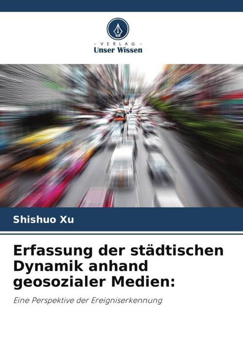 Produktbild: Erfassung der st&auml;dtischen Dynamik anhand geosozialer Medien: