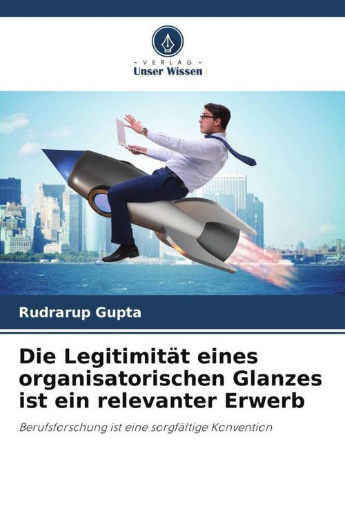 Produktbild: Die Legitimit&auml;t eines organisatorischen Glanzes ist ein relevanter Erwerb