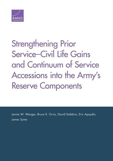 Produktbild: Strengthening Prior Service-Civil Life Gains and Continuum of Service Accessions Into the Army's Reserve Components